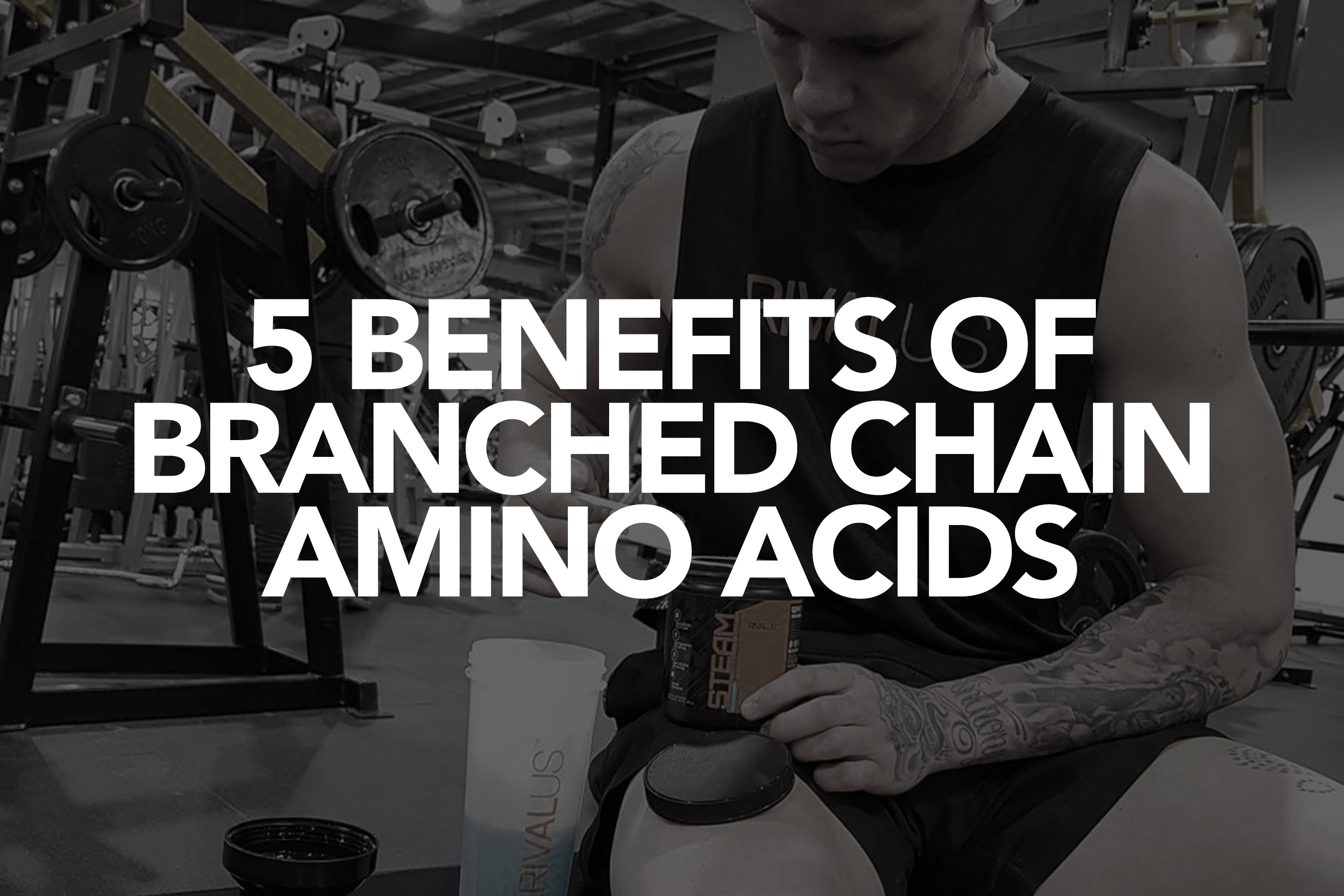 5 Benefits of BCAAs